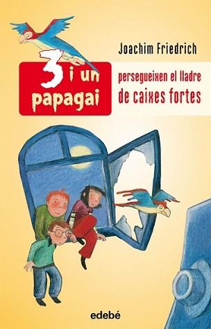 3 I UN PAPAGAI PERSEGUEIXEN EL LLADRE DE CAIXES FORTES | 9788423689194 | FRIEDRICH, JOACHIM | Llibreria L'Illa - Llibreria Online de Mollet - Comprar llibres online