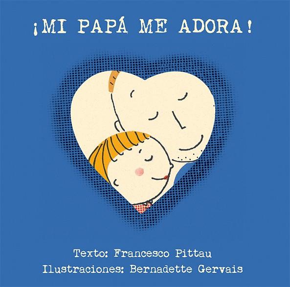 MI PAPÁ ME ADORA! | 9788416117901 | PITTAU, FRANCESCO/GERVAIS, BERNADETTE | Llibreria L'Illa - Llibreria Online de Mollet - Comprar llibres online