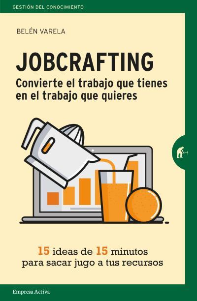 JOBCRAFTING. CONVIERTE EL TRABAJO QUE TIENES EN EL TRABAJO QUE QUIERES | 9788416997046 | VARELA, BELÉN | Llibreria L'Illa - Llibreria Online de Mollet - Comprar llibres online