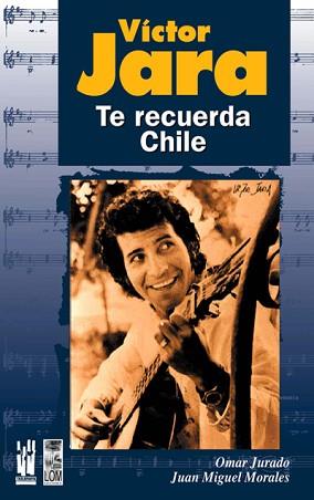 VICTOR JARA TE RECUERDA CHILE | 9788481363012 | JURADO, OMAR / MORALES, JUAN MIGUEL | Llibreria L'Illa - Llibreria Online de Mollet - Comprar llibres online