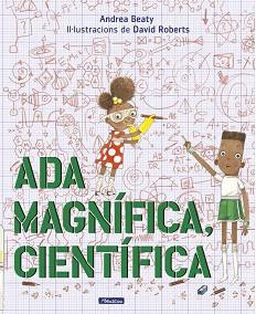 ADA MAGNÍFICA CIENTÍFICA | 9788448849672 | ANDREA BEATY / DAVID ROBERTS | Llibreria L'Illa - Llibreria Online de Mollet - Comprar llibres online