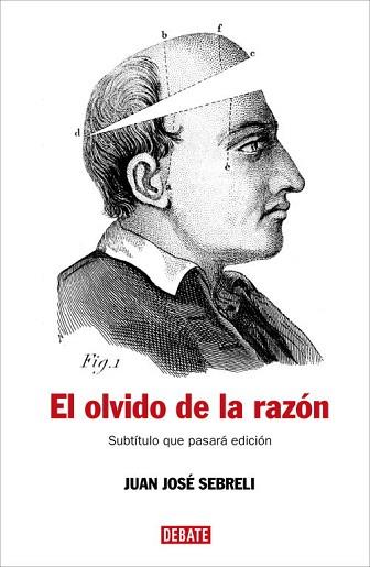 OLVIDO DE LA RAZON, EL | 9788483067277 | SEBRELI, JUAN JOSE | Llibreria L'Illa - Llibreria Online de Mollet - Comprar llibres online