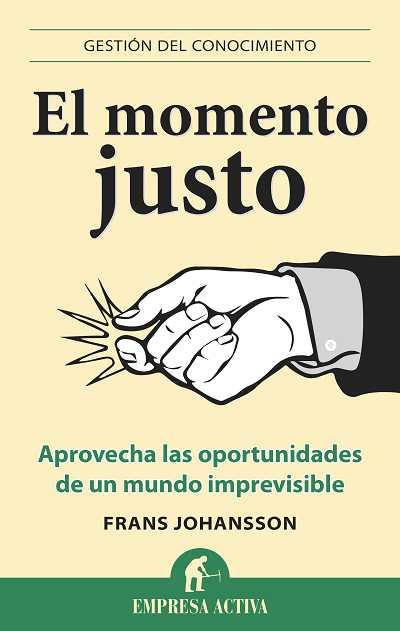 MOMENTO JUSTO, EL | 9788496627543 | JOHANSSON, FRANS | Llibreria L'Illa - Llibreria Online de Mollet - Comprar llibres online