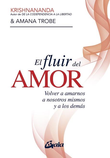 FLUIR DEL AMOR, EL | 9788484459514 | KRISHNANANDA/TROBE, AMANA | Llibreria L'Illa - Llibreria Online de Mollet - Comprar llibres online