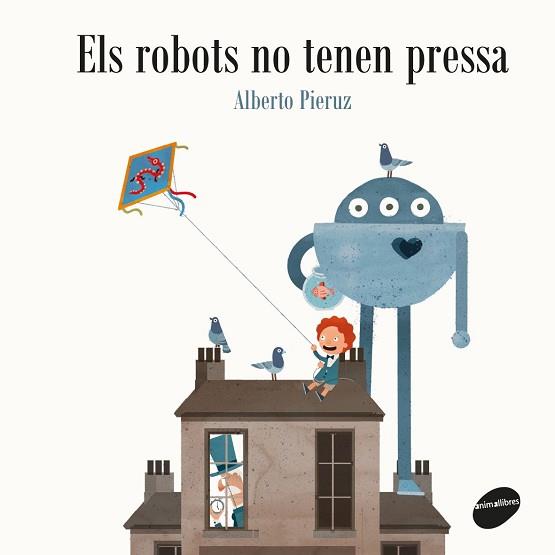 ROBOTS NO TENEN PRESSA, ELS | 9788416844432 | PIERUZ QUINTANA, ALBERTO | Llibreria L'Illa - Llibreria Online de Mollet - Comprar llibres online