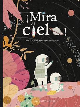 MIRA AL CIELO! | 9788426145390 | ALONSO, JOSÉ RAMÓN/BARBERO-GIL, BEATRIZ | Llibreria L'Illa - Llibreria Online de Mollet - Comprar llibres online