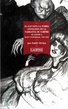 LLIT SOTA LA TOMBA ANTOLOGIA DE LA NARRATIVA DE VAMPIRS, EL | 9788475844794 | OLCINA, EMILI | Llibreria L'Illa - Llibreria Online de Mollet - Comprar llibres online