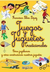 JUEGOS Y JUGUETES TRADICIONALES | 9788496912328 | SELVA LOPEZ, FRANCISCO | Llibreria L'Illa - Llibreria Online de Mollet - Comprar llibres online