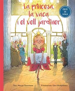 PRINCESA LA VACA I EL VELL JARDINER, LA | 9788416648504 | SAUERMANN, MARCUS/HEIDSCHOTTER, UWE | Llibreria L'Illa - Llibreria Online de Mollet - Comprar llibres online