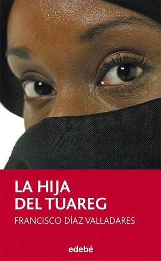 HIJA DEL TUAREG, DE PACO VALLADARES | 9788468301600 | DÍAZ VALLADARES, FRANCISCO | Llibreria L'Illa - Llibreria Online de Mollet - Comprar llibres online