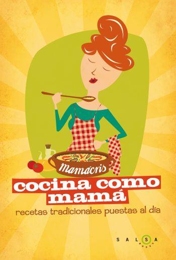 COCINA COMO MAMÁ. RECETAS DE SIEMPRE PARA QUEDAR SIEMPRE BIE | 9788496599758 | LINCOLN PASCUAL, MARIA CRISTIN | Llibreria L'Illa - Llibreria Online de Mollet - Comprar llibres online