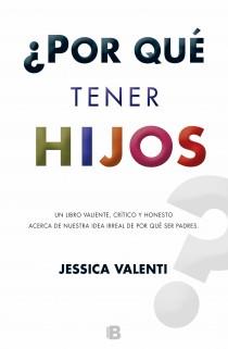 POR QUÉ TENER HIJOS? | 9788466653732 | VALENTI, JESSICA | Llibreria L'Illa - Llibreria Online de Mollet - Comprar llibres online