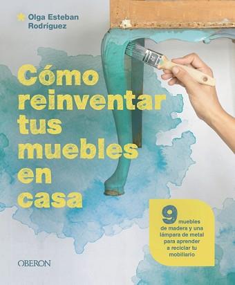 CÓMO REINVENTAR TUS MUEBLES EN CASA | 9788441549869 | ESTEBAN RODRÍGUEZ, OLGA | Llibreria L'Illa - Llibreria Online de Mollet - Comprar llibres online