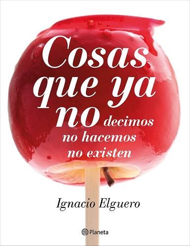 COSAS QUE YA NO | 9788408138228 | ELGUERO, IGNACIO | Llibreria L'Illa - Llibreria Online de Mollet - Comprar llibres online