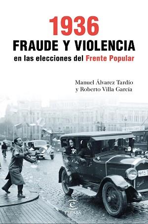 1936 FRAUDE Y VIOLENCIA EN LAS ELECCIONES DEL FRENTE POPULAR | 9788467049466 | ROBERTO VILLA GARCÍA/MANUEL ÁLVAREZ TARDÍO | Llibreria L'Illa - Llibreria Online de Mollet - Comprar llibres online