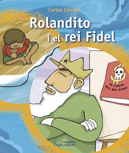 ROLANDITO I EL REI FIDEL | 9788497797443 | LLORENS, CARLES | Llibreria L'Illa - Llibreria Online de Mollet - Comprar llibres online