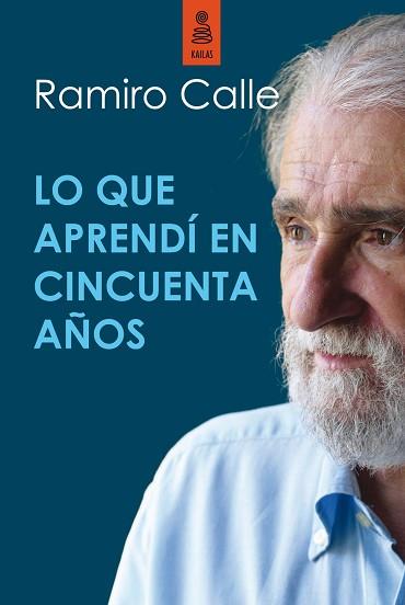 LO QUE APRENDI EN CINCUENTA AÑOS | 9788416023387 | CALLE CAPILLA, RAMIRO | Llibreria L'Illa - Llibreria Online de Mollet - Comprar llibres online