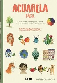 ACUARELA FACIL | 9788411540698 | VAN LEUVEN, KRISTIN | Llibreria L'Illa - Llibreria Online de Mollet - Comprar llibres online