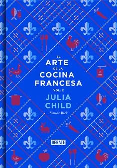 ARTE DE LA COCINA FRANCESA 2, EL | 9788499924328 | CHILD,JULIA/BECK,SIMONE | Llibreria L'Illa - Llibreria Online de Mollet - Comprar llibres online