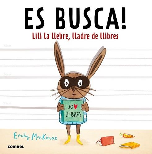 ES BUSCA! LILI LA LLEBRE, LLADRE DE LLIBRES | 9788491010432 | MACKENZIE, EMILY | Llibreria L'Illa - Llibreria Online de Mollet - Comprar llibres online