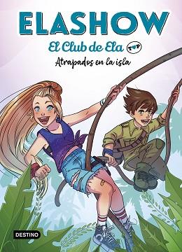 ELASHOW. EL CLUB DE ELA TOP 3. ATRAPADOS EN LA ISLA | 9788408242871 | MARTÍNEZ, ELAIA | Llibreria L'Illa - Llibreria Online de Mollet - Comprar llibres online