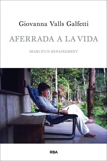 AFERRADA A LA VIDA | 9788482646961 | VALLS GALFETTI, GIOVANNA | Llibreria L'Illa - Llibreria Online de Mollet - Comprar llibres online