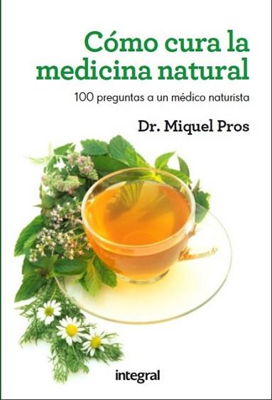 COMO CURA LA MEDICINA NATURAL | 9788415541080 | PROS, MIQUEL | Llibreria L'Illa - Llibreria Online de Mollet - Comprar llibres online