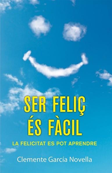 SER FELIÇ ÉS FÀCIL | 9788490261989 | GARCÍA NOVELLA, CLEMENTE | Llibreria L'Illa - Llibreria Online de Mollet - Comprar llibres online