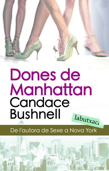 DONES DE MANHATTAN (LABUTXACA) | 9788496863934 | BUSHNELL, CANDACE | Llibreria L'Illa - Llibreria Online de Mollet - Comprar llibres online