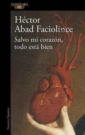 SALVO MI CORAZÓN TODO ESTÁ BIEN | 9788420461854 | ABAD FACIOLINCE, HÉCTOR | Llibreria L'Illa - Llibreria Online de Mollet - Comprar llibres online