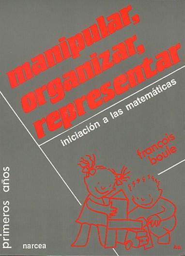 MANIPULAR,ORGANIZAR,REPRESENTAR.INICIACION MATEMAT | 9788427710719 | BOULE, FRAÇOIS | Llibreria L'Illa - Llibreria Online de Mollet - Comprar llibres online