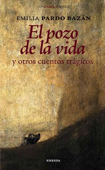 POZO DE LA VIDA Y OTROS CUENTOS TRAGICOS, EL | 9788495427106 | PARDO BAZAN, EMILIA | Llibreria L'Illa - Llibreria Online de Mollet - Comprar llibres online