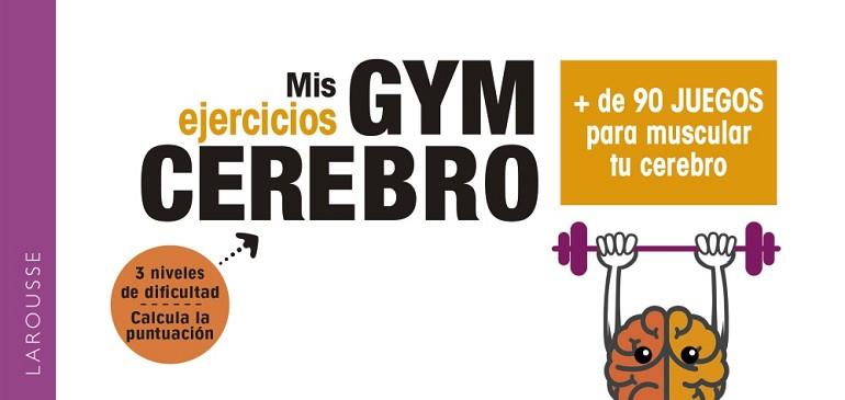 GYM CEREBRO. MÁS DE 90 JUEGOS PARA MUSCULAR TU CEREBRO | 9788417720001 | LAROUSSE EDITORIAL | Llibreria L'Illa - Llibreria Online de Mollet - Comprar llibres online