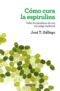 COMO CURA LA ESPIRULINA | 9788415541028 | GALLEGO , JOSÉ T. | Llibreria L'Illa - Llibreria Online de Mollet - Comprar llibres online