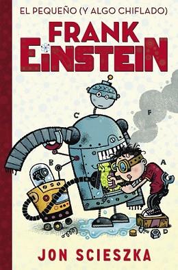 PEQUEÑO Y ALGO CHIFLADO FRANK EINSTEIN, EL | 9788420419077 | SCIESZKA, JON | Llibreria L'Illa - Llibreria Online de Mollet - Comprar llibres online