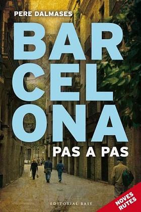 BARCELONA PAS A PAS. NOVES RUTES | 9788415711452 | DALMASES I ARNELLA, PERE | Llibreria L'Illa - Llibreria Online de Mollet - Comprar llibres online