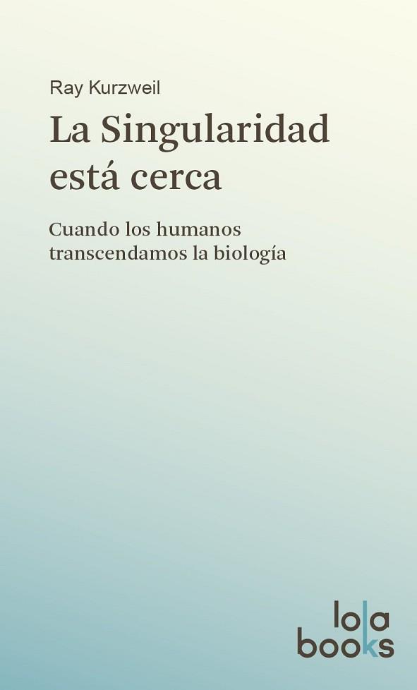 SINGULARIDAD ESTÁ CERCA, LA | 9783944203010 | KURZWEIL, RAY | Llibreria L'Illa - Llibreria Online de Mollet - Comprar llibres online