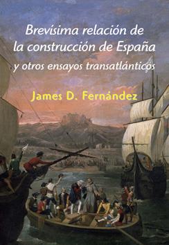 BREVÍSIMA RELACIÓN DE LA CONSTRUCCIÓN DE ESPAÑA | 9788496813861 | FERNÁNDEZ, JAMES D. | Llibreria L'Illa - Llibreria Online de Mollet - Comprar llibres online