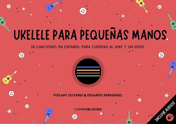 UKELELE PARA PEQUEÑAS MANOS | 9788409355501 | VIOLANT OLIVARES/EDUARDO HERNÁNDEZ PADILLA | Llibreria L'Illa - Llibreria Online de Mollet - Comprar llibres online