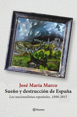 SUEÑO Y DESTRUCCIÓN DE ESPAÑA | 9788408141310 | MARCO, JOSÉ MARÍA  | Llibreria L'Illa - Llibreria Online de Mollet - Comprar llibres online