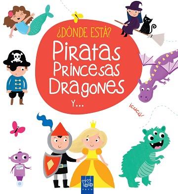 DÓNDE ESTÁ? PIRATAS, PRINCESAS, DRAGONES Y ... | 9788408165408 | YOYO | Llibreria L'Illa - Llibreria Online de Mollet - Comprar llibres online