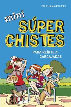 MINI SÚPERCHISTES ¡PARA REÍRTE A CARCAJADAS! | 9788490433683 | LOPEZ LOPEZ,ALEX/CLUA SARRO,PAU | Llibreria L'Illa - Llibreria Online de Mollet - Comprar llibres online