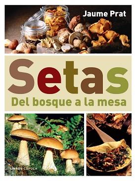 SETAS DEL BOSQUE A LA MESA | 9788448047399 | PRAT, JAUME | Llibreria L'Illa - Llibreria Online de Mollet - Comprar llibres online