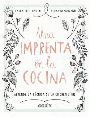 IMPRENTA EN LA COCINA, UNA | 9788425230707 | HANTKE, LAURA SOFIE/GRASSMANN, LUCAS | Llibreria L'Illa - Llibreria Online de Mollet - Comprar llibres online