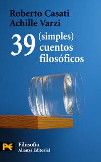 39 SIMPLES CUENTOS FILOSÓFICOS | 9788420661544 | CASATI, ROBERTO/VARZI, ACHILLE | Llibreria L'Illa - Llibreria Online de Mollet - Comprar llibres online