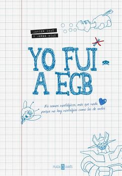 YO FUI A EGB | 9788401346712 | IKAZ, JAVIER / DIAZ, JORGE | Llibreria L'Illa - Llibreria Online de Mollet - Comprar llibres online