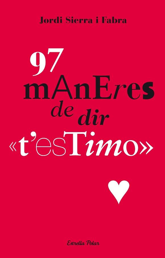 97 MANERES DE DIR T'ESTIMO | 9788499323879 | ESTEVE FARRÉS PUNTÍ/JORDI SIERRA I FABRA | Llibreria L'Illa - Llibreria Online de Mollet - Comprar llibres online