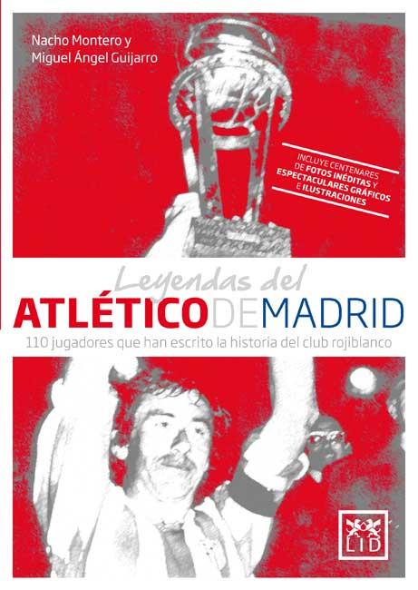 LEYENDAS DEL ATLETICO DE MADRID | 9788483567494 | MONTERO, NACHO / MIGUEL ANGEL GUIJARRO | Llibreria L'Illa - Llibreria Online de Mollet - Comprar llibres online