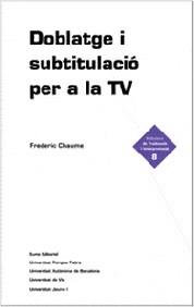 DOBLATGE I SUBTITULACIO PER A LA TV | 9788497660273 | CHAUME, FREDERIC | Llibreria L'Illa - Llibreria Online de Mollet - Comprar llibres online