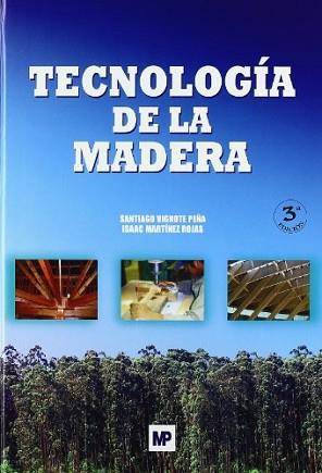 TECNOLOGIA DE LA MADERA | 9788484762638 | VIGNOTE PEÑA, SANTIAGO/MARTINEZ ROJAS, I. | Llibreria L'Illa - Llibreria Online de Mollet - Comprar llibres online